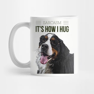 Sarcasm, its how I hug (dog wearing glasses) Mug